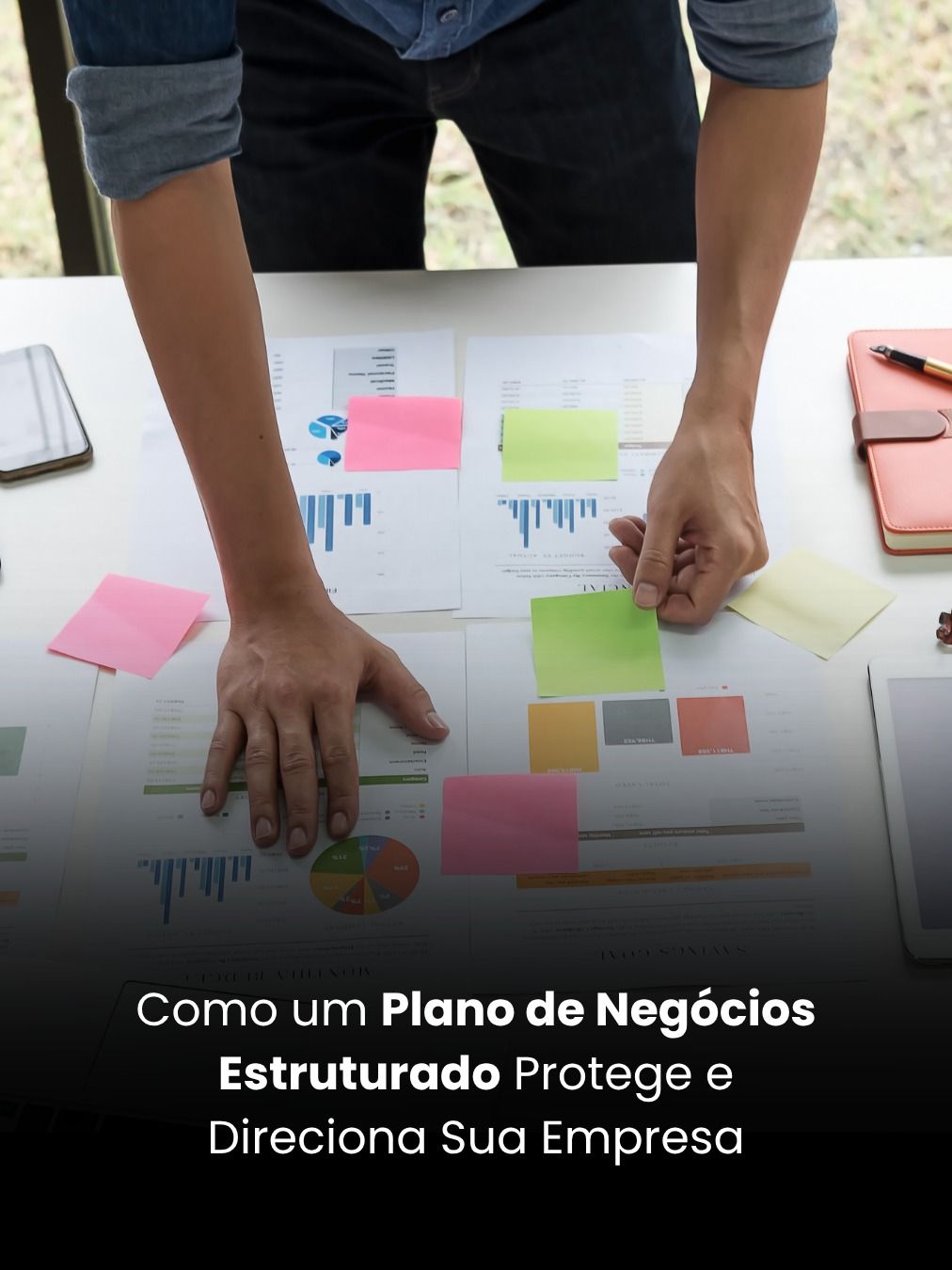 Como um Plano de Negócios Estruturado Protege e Direciona Sua Empresa