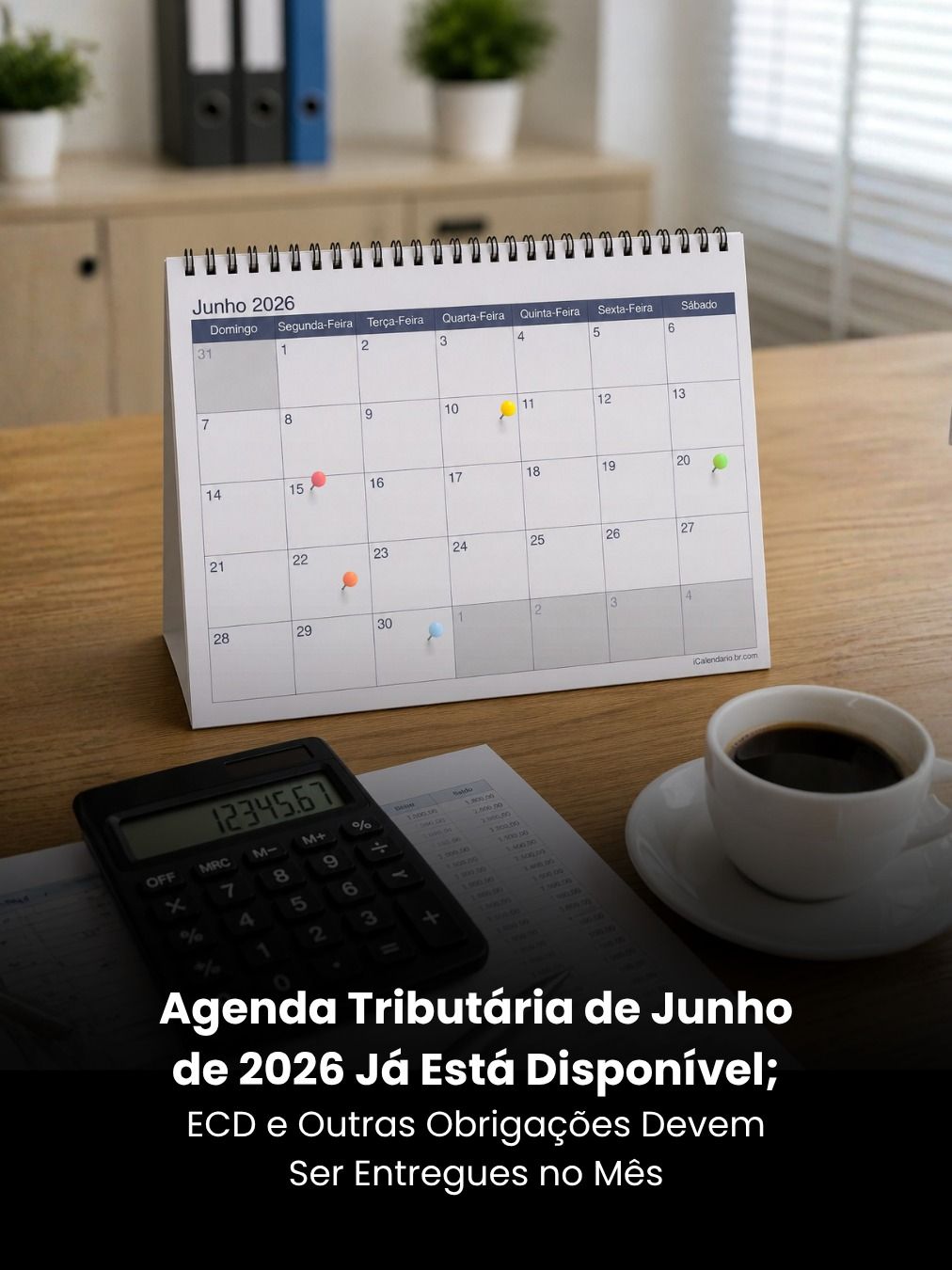 Agenda Tributária de Junho de 2026 Já Está Disponível; ECD e Outras Obrigações Devem Ser Entregues no Mês
