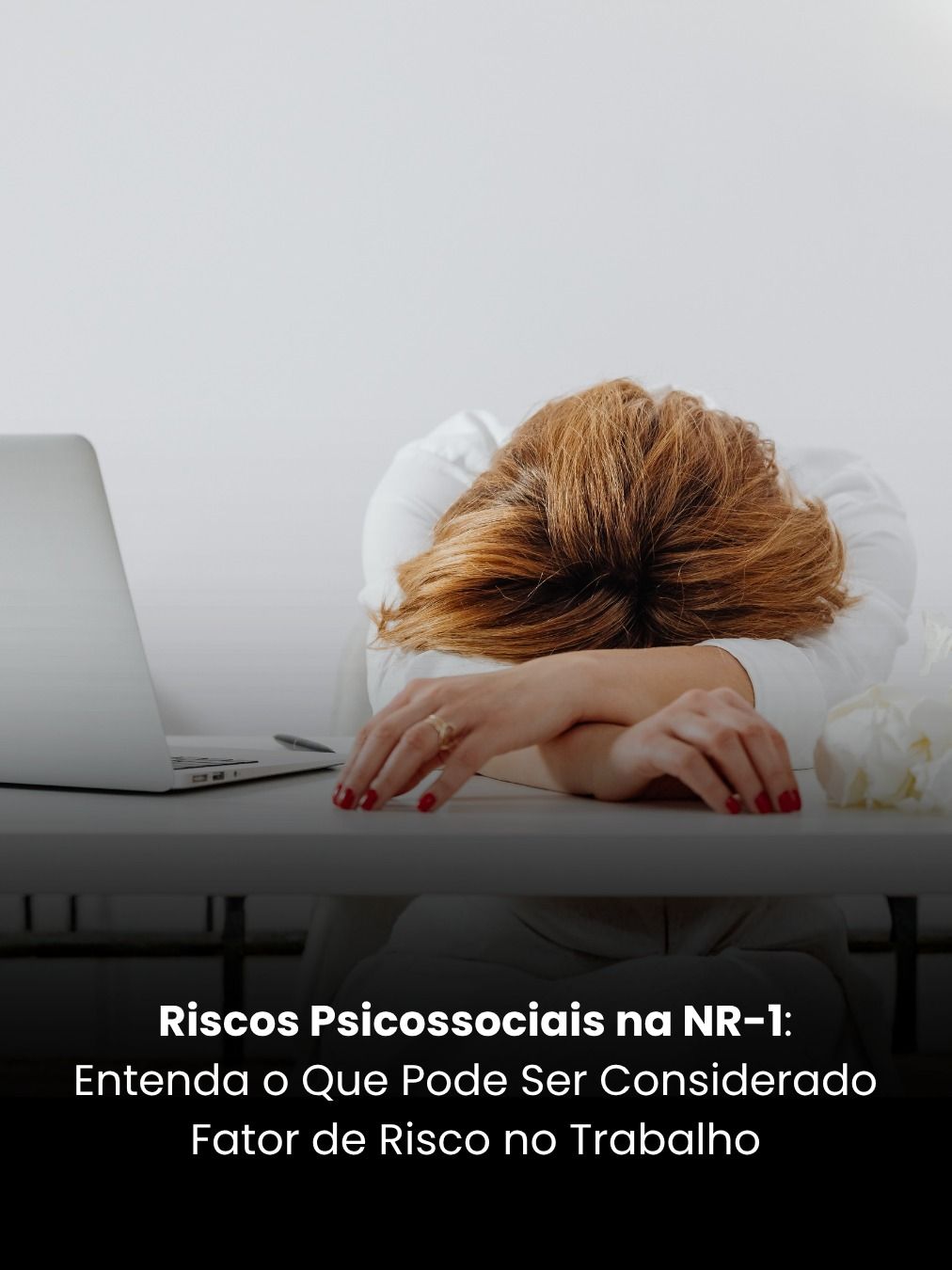 Riscos Psicossociais na NR-1: Entenda o Que Pode Ser Considerado Fator de Risco no Trabalho