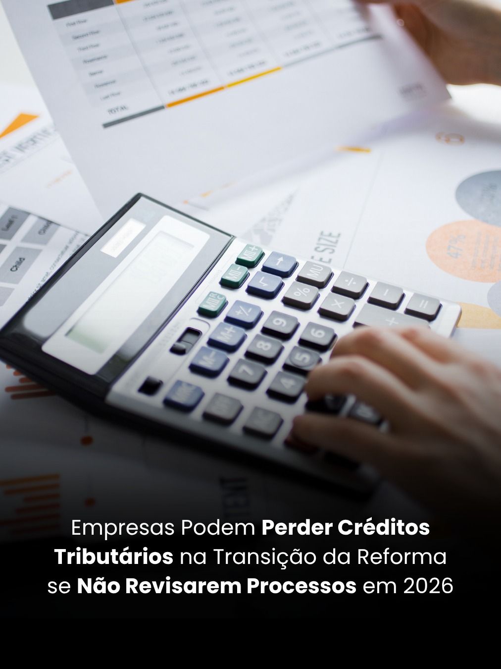 Empresas Podem Perder Créditos Tributários na Transição da Reforma se Não Revisarem Processos em 2026